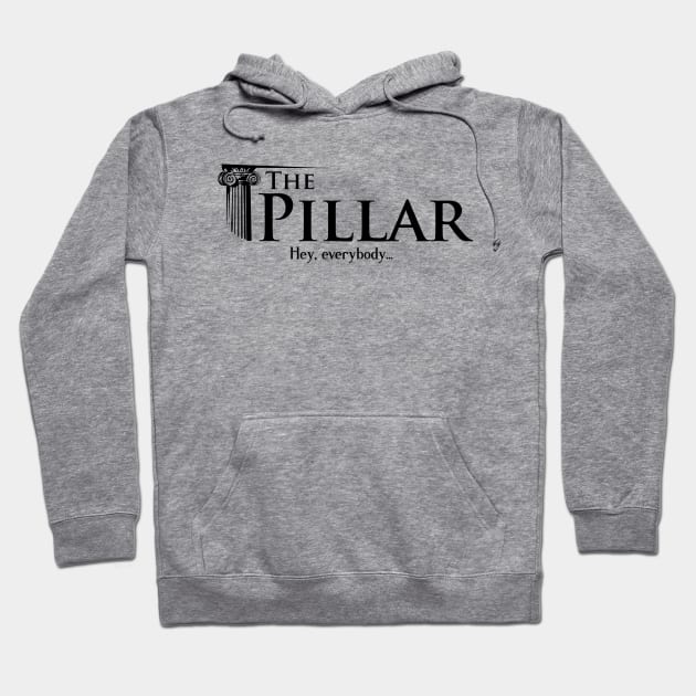 The Pillar - Hey, everybody... Hoodie by The Pillar